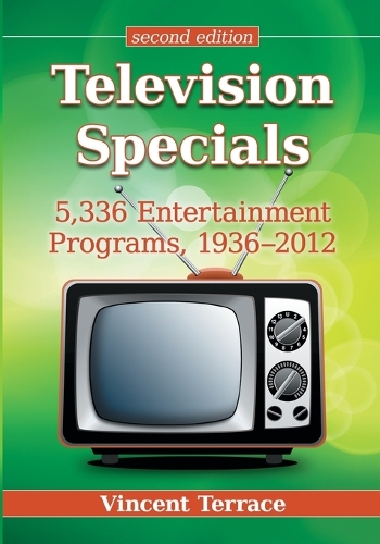 Паперова книга «Television Specials: 5,336 Entertainment Programs, 1936-2012, Second Edition», автор Вінсент Террас - фото №1