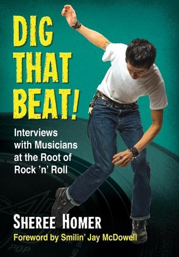 Бумажная книга «Dig That Beat!: Interviews with Musicians at the Root of Rock 'n' Roll», автор Шири Хомер - фото №1