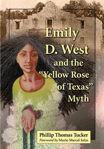 Бумажная книга «Emily D. West and the "Yellow Rose of Texas" Myth», автор Филлип Томас Такер - фото №1