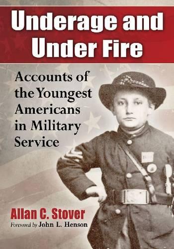 Бумажная книга «Underage and Under Fire: Accounts of the Youngest Americans in Military Service», автор Аллан К. Стовер - фото №1