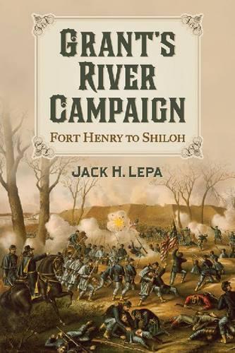Паперова книга «Grant's River Campaign: Fort Henry to Shiloh», автор Джек Х. Лепа - фото №1
