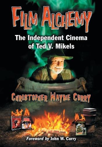 Бумажная книга «Film Alchemy: The Independent Cinema of Ted V. Mikels», автор Кристофер Уэйн Карри - фото №1
