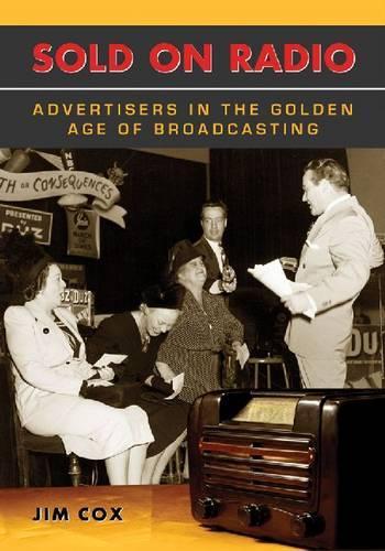 Паперова книга «Sold on Radio: Advertisers in the Golden Age of Broadcasting», автор Джим Кокс - фото №1