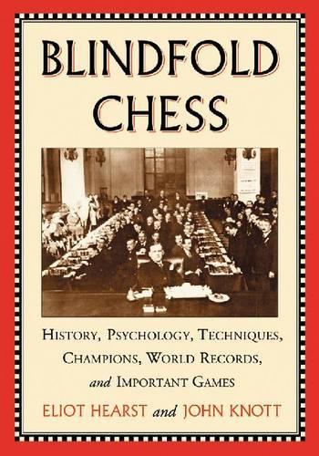 Бумажная книга «Blindfold Chess: History, Psychology, Techniques, Champions, World Records and Important Games», авторов Элиот Херст, Джон Нотт - фото №1