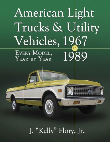 Паперова книга «American Light Trucks and Utility Vehicles, 1967-1989: Every Model, Year by Year», автор Дж. "Келлі" Флорі, молодший - фото №1
