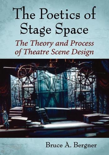 Бумажная книга «The Poetics of Stage Space: The Theory and Process of Theatre Scene Design», автор Брюс А. Бергнер - фото №1