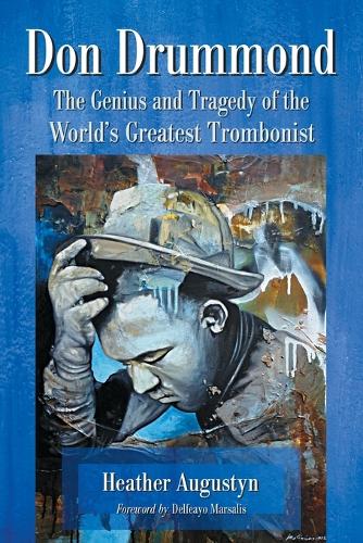 Бумажная книга «Don Drummond: The Genius and Tragedy of the World's Greatest Trombonist», автор Хизер Августин - фото №1