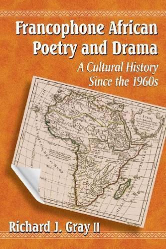 Бумажная книга «Francophone African Poetry and Drama: A Cultural History Since the 1960s», автор Ричард Дж. Грей II - фото №1