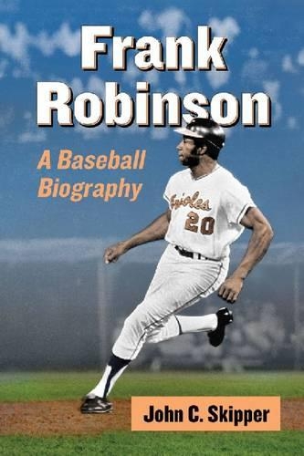 Бумажная книга «Frank Robinson: A Baseball Biography», автор Джон К. Скиппер - фото №1