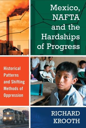 Бумажная книга «Mexico, NAFTA and the Hardships of Progress: Historical Patterns and Shifting Methods of Oppression», автор Ричард Крут - фото №1