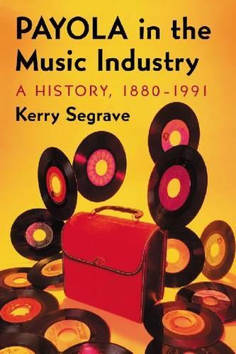 Паперова книга «Payola in the Music Industry: A History, 1880-1991», автор Керрі Сігрейв - фото №1