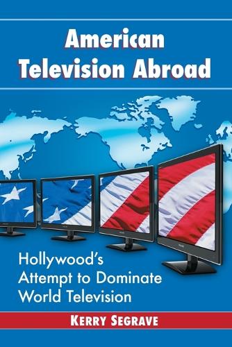 Паперова книга «American Television Abroad: Hollywood's Attempt to Dominate World Television», автор Керрі Сігрейв - фото №1