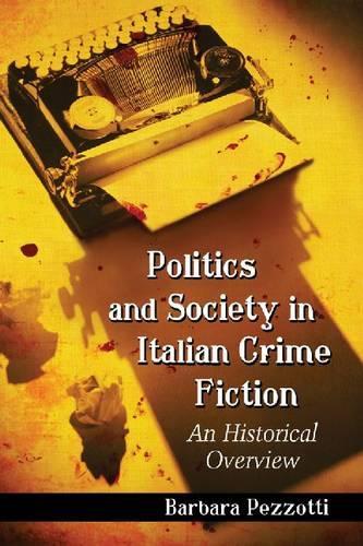 Бумажная книга «Politics and Society in Italian Crime Fiction: An Historical Overview», автор Барбара Пеццотти - фото №1
