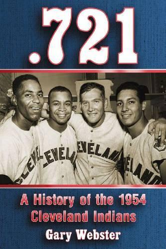 Паперова книга «.721: A History of the 1954 Cleveland Indians», автор Гері Вебстер - фото №1