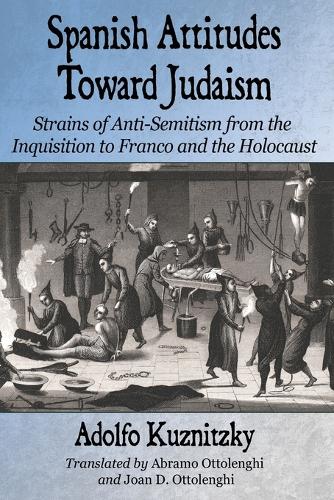 Paper book «Spanish Attitudes Toward Judaism: Strains of Anti-Semitism from the Inquisition to Franco and the Holocaust», author Adolfo Kuznitzky - фото №1