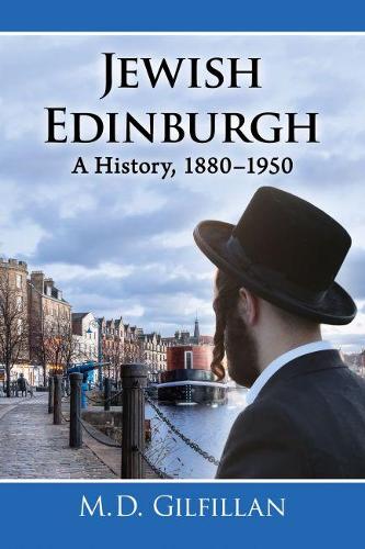 Бумажная книга «Jewish Edinburgh: A History, 1880–1950», автор М. Д. Гилфиллан - фото №1