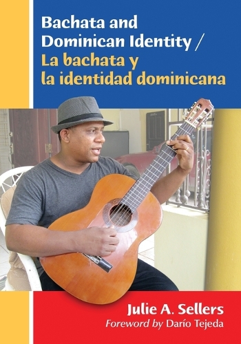 Бумажная книга «Bachata and Dominican Identity / La bachata y la identidad dominicana», автор Джули А. Селлерс - фото №1