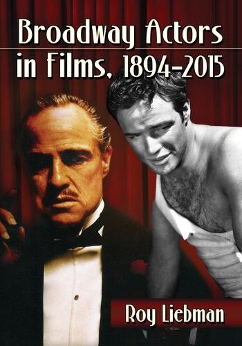 Бумажная книга «Broadway Actors in Films, 1894-2015», автор Рой Либман - фото №1