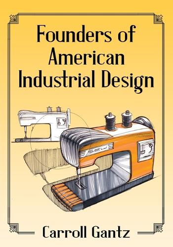 Бумажная книга «Founders of American Industrial Design», автор Кэрролл Гантц - фото №1