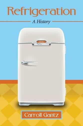 Бумажная книга «Refrigeration: A History», автор Кэрролл Гантц - фото №1