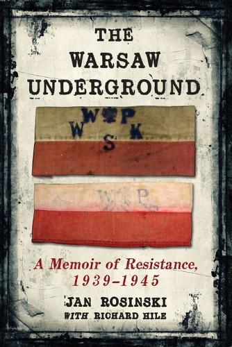 Бумажная книга «The Warsaw Underground: A Memoir of Resistance, 1940-1945», авторов Ян Росински, Ричард Хайль - фото №1