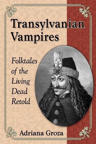 Бумажная книга «Transylvanian Vampires: Folktales of the Living Dead Retold», автор Адриана Гроза - фото №1