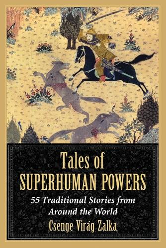 Бумажная книга «Tales of Superhuman Powers: 55 Traditional Stories from Around the World», автор Ченге Вираг Залка - фото №1
