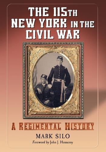 Бумажная книга «The 115th New York in the Civil War: A Regimental History», автор Марк Сило - фото №1