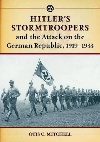 Бумажная книга «Hitler's Stormtroopers and the Attack on the German Republic, 1919-1933», автор Отис К. Митчелл - фото №1