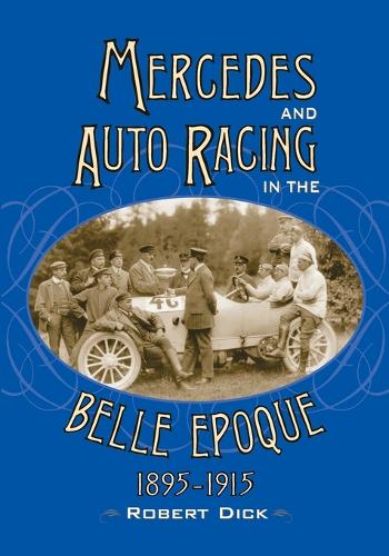 Бумажная книга «Mercedes and Auto Racing in the Belle Epoque, 1895-1915», автор Роберт Дик - фото №1