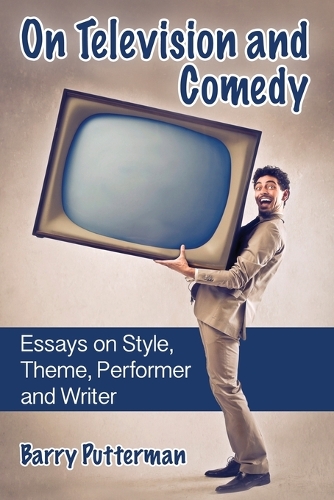 Бумажная книга «On Television and Comedy: Essays on Style, Theme, Performer and Writer», автор Барри Путтерман - фото №1