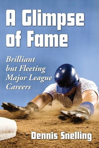 Бумажная книга «A Glimpse of Fame: Brilliant but Fleeting Major League Careers», автор Деннис Снеллинг - фото №1