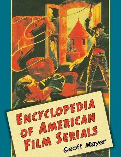 Бумажная книга «Encyclopedia of American Film Serials», автор Джефф Майер - фото №1