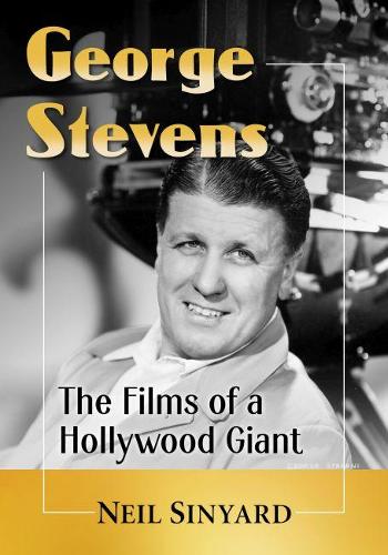 Бумажная книга «George Stevens: The Films of a Hollywood Giant», автор Нил Синьярд - фото №1