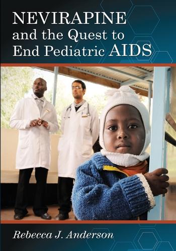 Паперова книга «Nevirapine and the Quest to End Pediatric AIDS», автор Ребекка Дж. Андерсон - фото №1