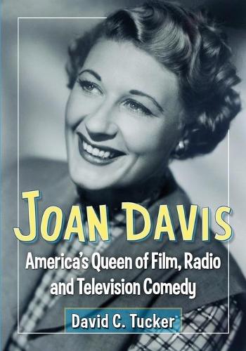 Бумажная книга «Joan Davis: America's Queen of Film, Radio and Television Comedy», автор Дэвид К. Такер - фото №1