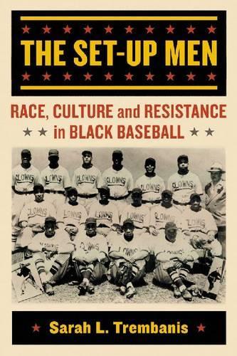 Бумажная книга «The Set-Up Men: Race, Culture and Resistance in Black Baseball», автор Сара Л. Трембанис - фото №1