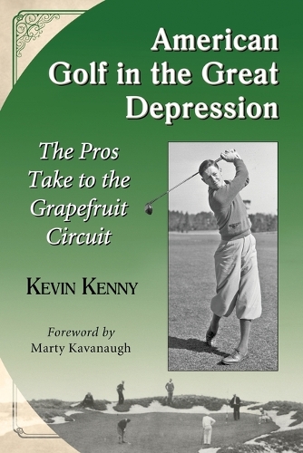 Бумажная книга «American Golf in the Great Depression: The Pros Take to the Grapefruit Circuit», автор Кевин Кенни - фото №1