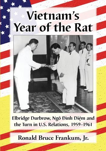 Paper book «Vietnam's Year of the Rat: Elbridge Durbrow, Ngo Dinh Diem and the Turn in U.S. Relations, 1959-1961», author Ronald Bruce Frankum - фото №1