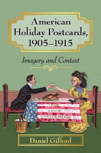 Бумажная книга «American Holiday Postcards, 1905-1915: Imagery and Context», автор Дэниел Гиффорд - фото №1
