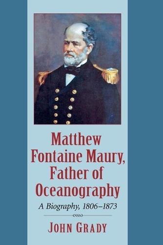 Бумажная книга «Matthew Fontaine Maury, Father of Oceanography: A Biography, 1806-1873», автор Джон Грейди - фото №1