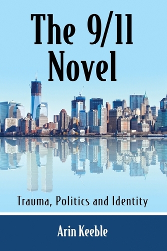 Бумажная книга «The 9/11 Novel: A Critical Study of an Evolving Canon», автор Арин Кибл - фото №1