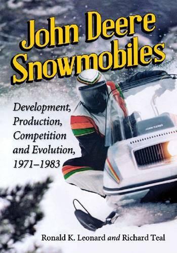Бумажная книга «John Deere Snowmobiles: Development, Production, Competition and Evolution, 1971-1983», авторов Ричард Тил, Рональд К. Леонард - фото №1