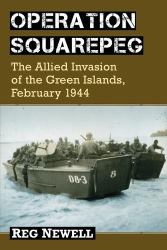 Бумажная книга «Operation Squarepeg: The Allied Invasion of the Green Islands, February 1944», автор Редж Ньюэлл - фото №1