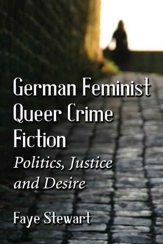 Бумажная книга «German Queer Crime Fiction: Feminist Politics, Justice and Desire», автор Фэй Стюарт - фото №1