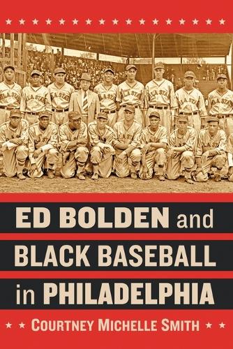 Бумажная книга «Ed Bolden and Black Baseball in Philadelphia», автор Кортни Мишель Смит - фото №1