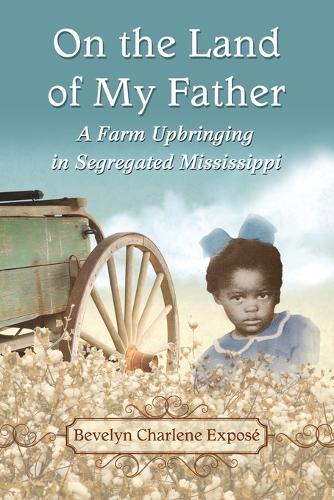Бумажная книга «On the Land of My Father: A Farm Upbringing in Segregated Mississippi», автор Бевелин Шарлин Экспозе - фото №1