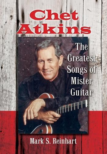 Бумажная книга «Chet Atkins: The Greatest Songs of Mister Guitar», автор Марк С. Рейнхарт - фото №1