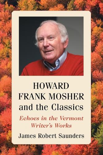 Паперова книга «Howard Frank Mosher and the Classics: Echoes in the Vermont Writer's Works», автор Джеймс Роберт Сондерс - фото №1