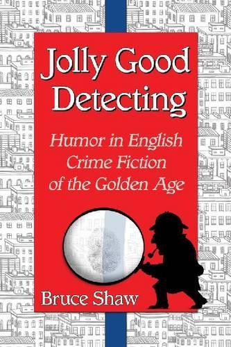 Бумажная книга «Jolly Good Detecting: Humor in English Crime Fiction of the Golden Age», автор Брюс Шоу - фото №1
